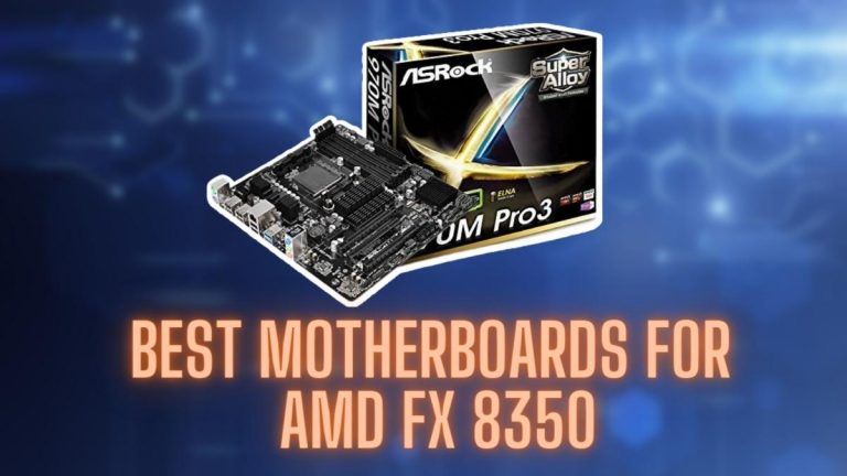 Best Motherboards For AMD FX 8350 In 2022 Updated 